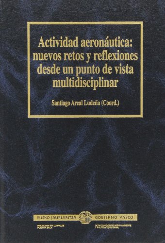 Actividad Aeronáutica. Nuevos Retos Y Reflexiones Desde Un Punto De Vista Multidisciplinar (Ingurumen Eta Lurralde A.S.)