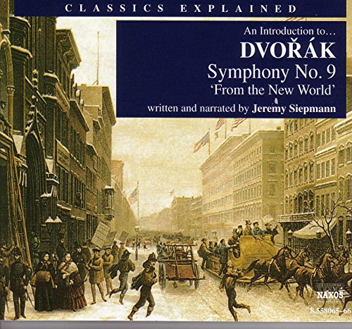 An Introduction To … Dvorak Symphony No. 9, "From The New World": Through A Sequence Of Keys So Quickly That It Is Hard To Keep Track Of Them