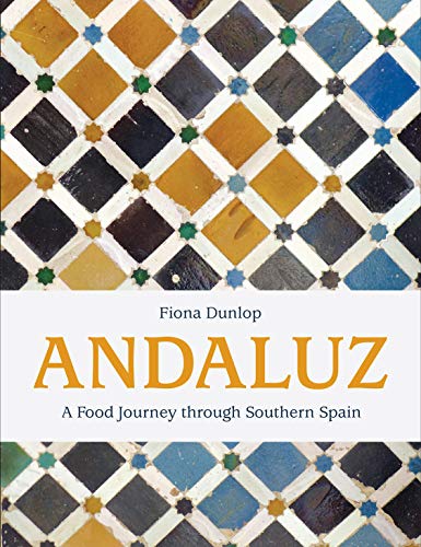 Andaluz. A Food Journey Through Southern Spain