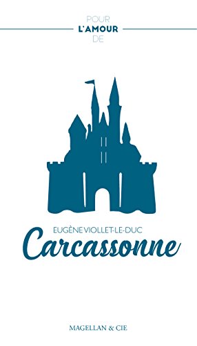 Carcassonne: La restauration de Carcassonne au XIXe siècle (Pour l'amour de) (French Edition)