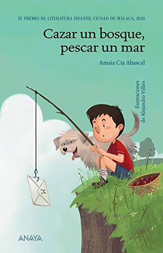 Cazar un bosque, pescar un mar (LITERATURA INFANTIL (6-11 años) - Premio Ciudad de Málaga)
