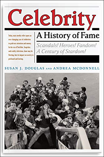 Celebrity: A History of Fame (Critical Cultural Communication Book 13) (English Edition)