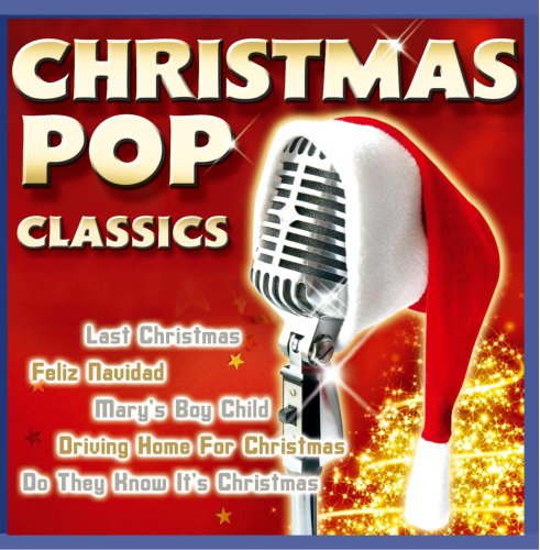 Christmas Pop Classics (incl. Last Christmas, Feliz Navidad , Driving home for Christmas , Marys boy child , Santa claus is coming to town ...)