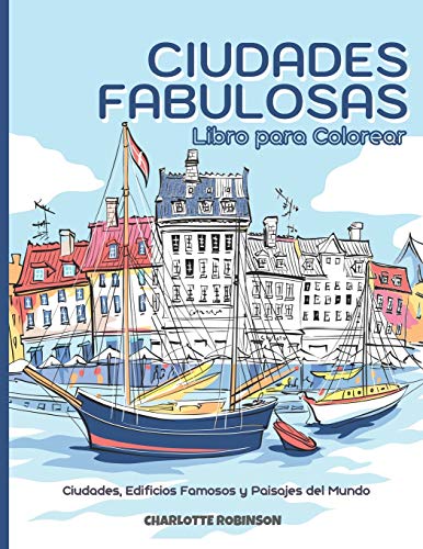 Ciudades fabulosas: Libro para Colorear Ciudades, Edificios Famosos y Paisajes del Mundo