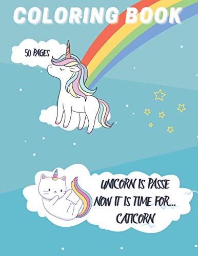 Coloring Book: Unicorn Is Passe Now It Is Time For Caticorn: Caticorn | Magic Coloring Book | For Kids Ages 4-8 (Coloring Books For Kids) |