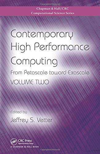 Contemporary High Performance Computing: From Petascale toward Exascale, Volume Two: 2 (Chapman & Hall/CRC Computational Science)