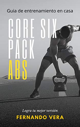 Core Six Pack Abs: Consejos que te ayudaran a tener un abdomen definido.