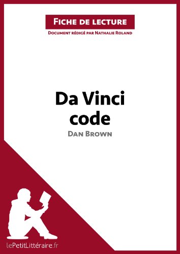 Da Vinci code de Dan Brown (Fiche de lecture): Résumé complet et analyse détaillée de l'oeuvre (LEPETITLITTERAIRE.FR) (French Edition)
