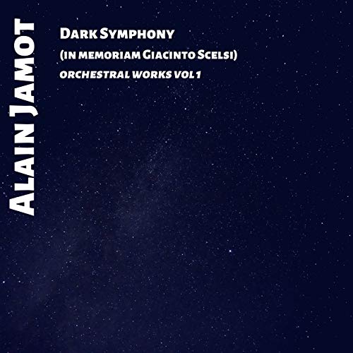Dark Symphony: In Memoriam Giacinto Scelsi -Orchestral Works, Vol. 1
