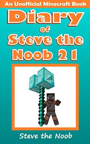 Diary of Steve the Noob 21 (An Unofficial Minecraft Book) (Diary of Steve the Noob Collection) (English Edition)