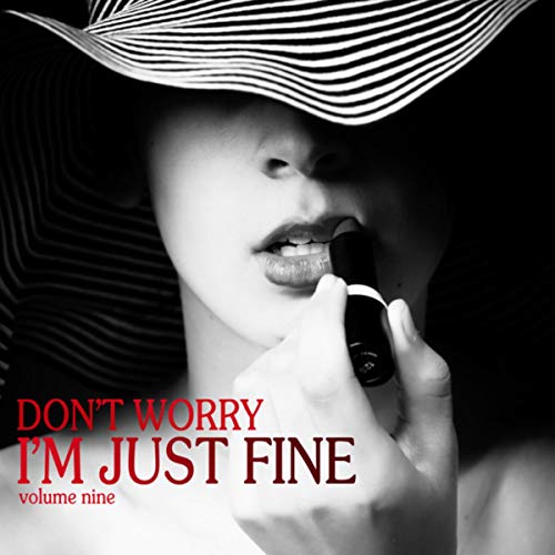 Don't Worry I'm Just Fine, Vol. 9