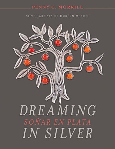 Dreaming in Silver: Silver Artists of Modern Mexico