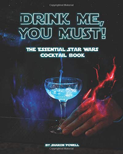 Drink Me, You Must!: The Essential Star Wars Cocktail Book
