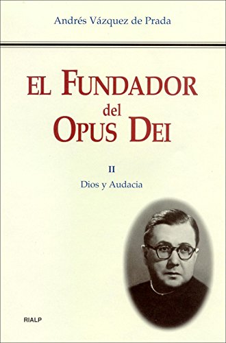 El Fundador del Opus Dei. II. Dios y audacia (Libros sobre el Opus Dei)