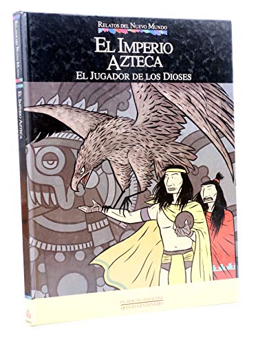 El imperio azteca : el jugador de los dioses