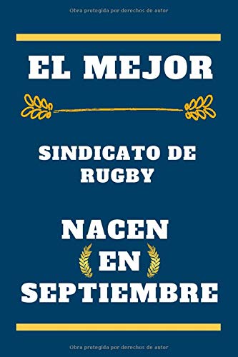 El Mejor Sindicato de rugby nacen en septiembre: cuaderno forrado, regalo de cumpleaños para jugador Sindicato de rugby , regalo para Sindicato de ... en septiembre , 110 páginas (6 x 9) pulgadas