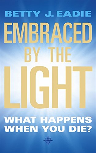 Embraced By The Light: What Happens When You Die?