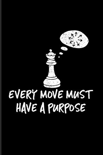 Every Move Must Have A Purpose: Funny Chess Jokes 2020 Planner | Weekly & Monthly Pocket Calendar | 6x9 Softcover Organizer | For Player & Nerds Fans