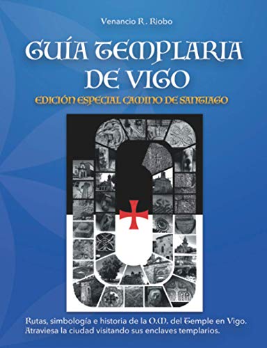 Guía templaria de Vigo: Edición especial Camino de Santiago