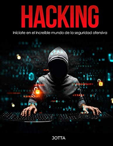 Hacking: Iníciate en el increíble mundo de la seguridad ofensiva