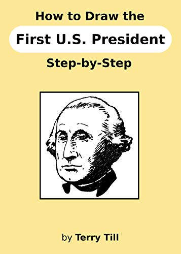 How to Draw the First U.S. President Step-by-Step (English Edition)