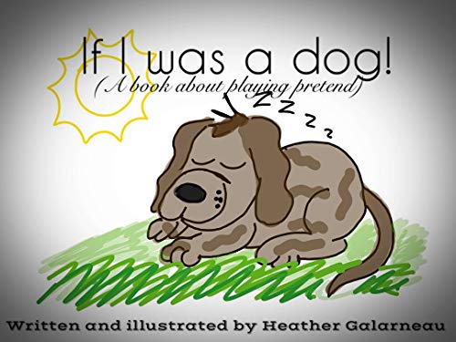If I was a dog!: A book about playing pretend (If I was a .... 4) (English Edition)