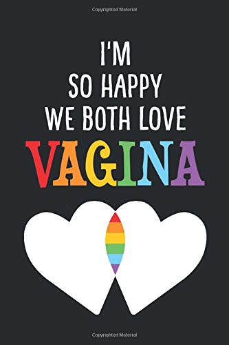 I'm So Happy We Both Love Vagina: Blank Lined Journal To Write In - Small Ruled Notebook With Gift Card-Style Funny Risque Diversity Quote