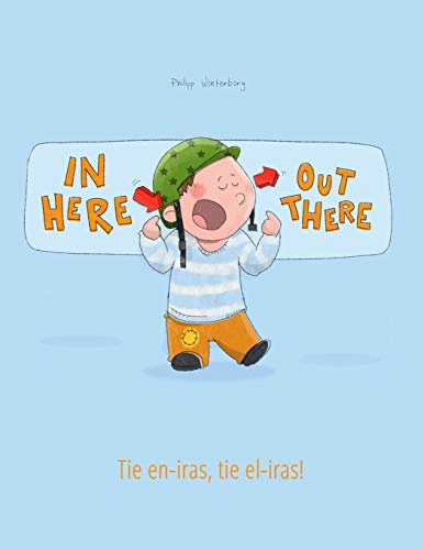 In here, out there! Tie en-iras, tie el-iras!: Children's Book English-Esperanto (Bilingual Edition/Dual Language)