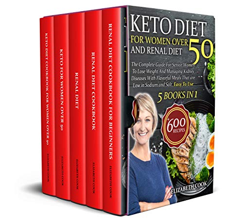 Keto Diet For Women Over 50 and Renal Diet: The Complete Guide For Senior Women To Lose Weight And Managing Kidney Diseases With Flavorful Meals That are ... and Salt . Easy To Use (English Edition)