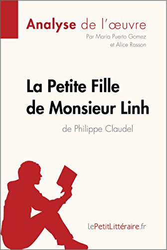 La Petite Fille de Monsieur Linh de Philippe Claudel (Analyse de l'oeuvre): Comprendre la littérature avec lePetitLittéraire.fr (Fiche de lecture) (French Edition)