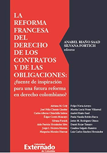 La reforma francesa del derecho de los contratos y de las obligaciones: ¿fuente de inspiración para una futura reforma en derecho colombiano?
