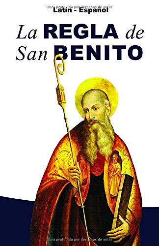 La Regla de San Benito: Latín - Español, con notas y referencias