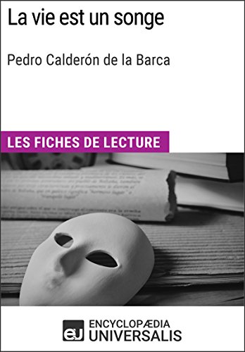 La vie est un songe de Pedro Calderón de la Barca: Les Fiches de lecture d'Universalis (French Edition)