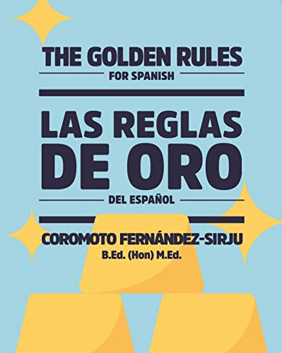 Las Reglas de Oro del Español - The Golden Rules for Spanish
