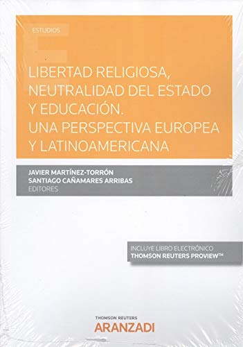 Libertad religiosa, neutralidad del Estado y educación. Una perspectiva europea y latinoamericana (Papel + e-book) (Monografía)