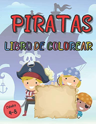 Libro de Colorear Piratas Edades 4 a 8: Cuaderno de Dibujo Corsarios, Barcos, Tesoros para colorear | 90 páginas de gran formato | Para niños desde 4 años