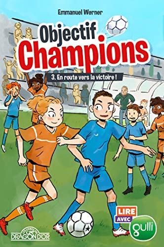 Lire avec Gulli - Objectif champions - Tome 3 - En route vers la victoire ! - Lecture roman jeunesse - Dès 8 ans (French Edition)