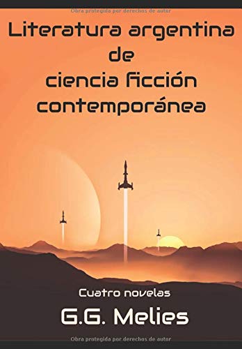 LITERATURA ARGENTINA DE CIENCIA FICCIÓN CONTEMPORÁNEA: 4 libros en 1