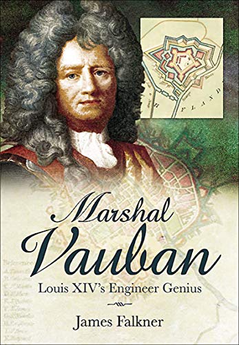 Marshal Vauban: Louis XIV's Engineer Genius (English Edition)