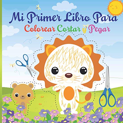 Mi Primer Libro Para Colorear Cortar y Pegar: Tijeras Niños 2-6 años animales para colorear, cortar y pegar Libro de actividades Un divertido ,granja ,bosque ,safari animales