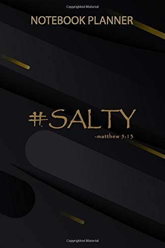 Notebook Planner Salty Matthew 5 13 You are the Salt of the Earth: Task Manager, Management, Over 100 Pages, Business, Weekly, Passion, 6x9 inch, Organizer