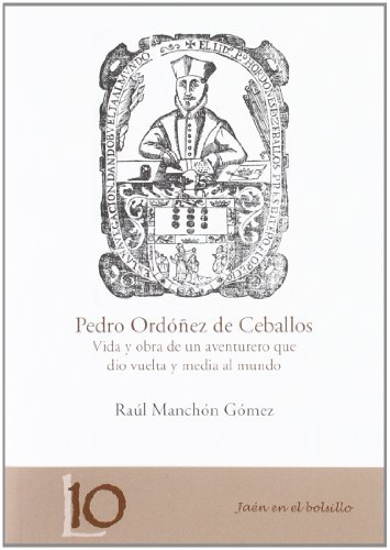 Pedro Ordóñez de Ceballos: Vida y obra de un aventurero que dio vuelta y media al mundo (Jaén en el Bolsillo)