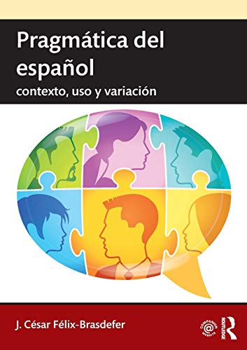 Pragmática del español: contexto, uso y variación (Routledge Introductions to Spa)