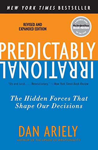 PREDICTABLY IRRATIONAL: The Hidden Forces That Shape Our Decisions (Harper Perennial)