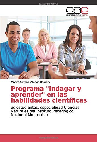 Programa "Indagar y aprender" en las habilidades científicas: de estudiantes, especialidad Ciencias Naturales del Instituto Pedagógico Nacional Monterrico