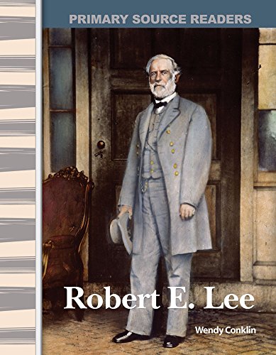 Robert E. Lee (Primary Source Readers: Expanding & Preserving the Union) (English Edition)