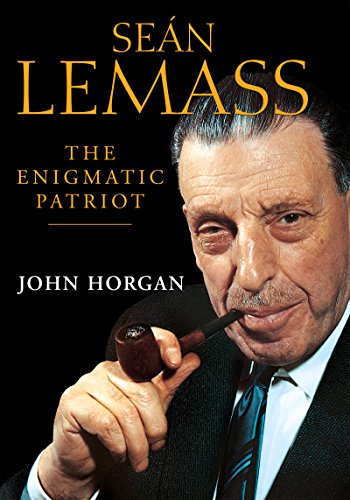Sean Lemass: The Enigmatic Patriot: The Definitive Biography of Ireland’s Great Modernising Taoiseach (English Edition)