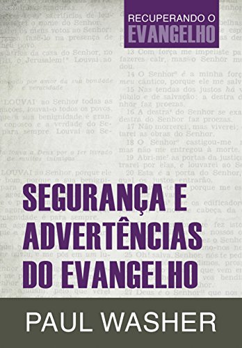 Segurança e advertências do evangelho (Recuperando o Evangelho Livro 2) (Portuguese Edition)