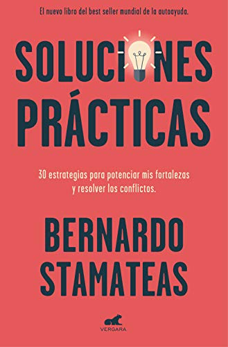Soluciones prácticas: 30 estrategias para potenciar mis fortalezas y resolver los conflictos (Libro práctico)