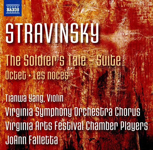 Stravinsky, I.: Soldier's Tale Suite / Octet / Les Noces (Tianwa Yang, Virginia Symphony Chorus, Virginia Arts Festival Chamber Players, Falletta)